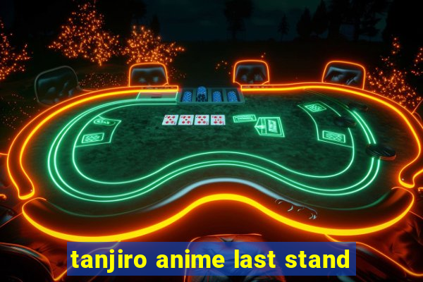 tanjiro anime last stand